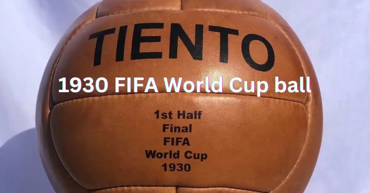 The Story of the 1930 FIFA World Cup Ball: A Historic First in Football Legends