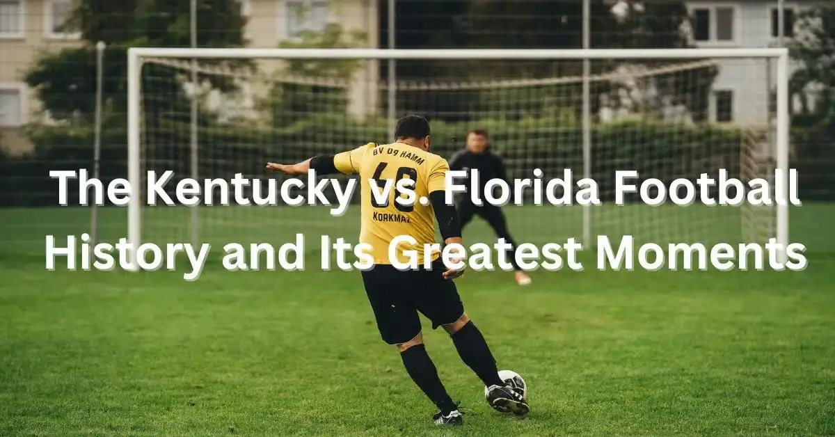 The Kentucky vs. Florida Football History and Its Greatest Moments